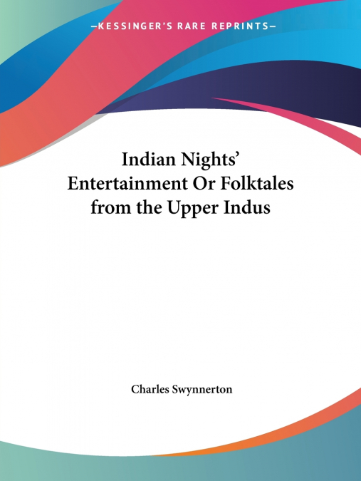 Indian Nights’ Entertainment Or Folktales from the Upper Indus