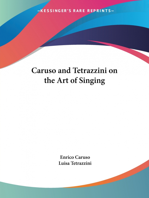 Caruso and Tetrazzini on the Art of Singing