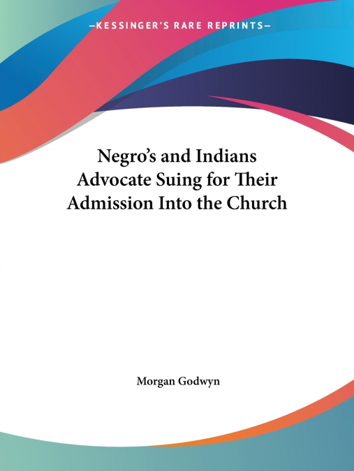 Negro’s and Indians Advocate Suing for Their Admission Into the Church