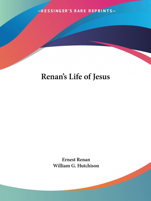 Renan’s Life of Jesus