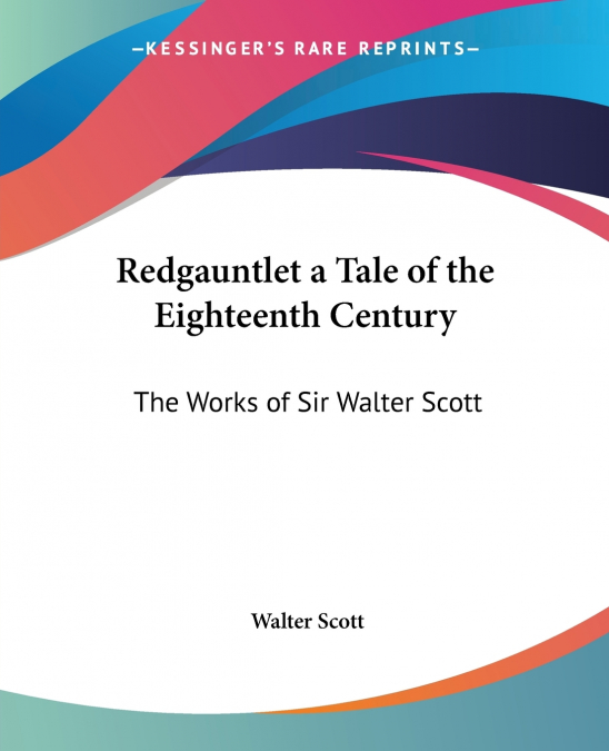Redgauntlet a Tale of the Eighteenth Century
