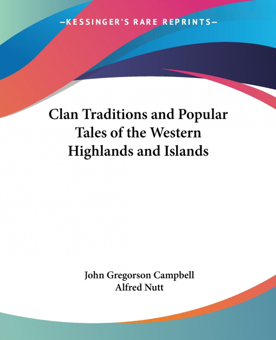 Clan Traditions and Popular Tales of the Western Highlands and Islands