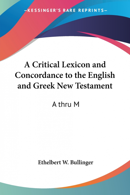 A Critical Lexicon and Concordance to the English and Greek New Testament