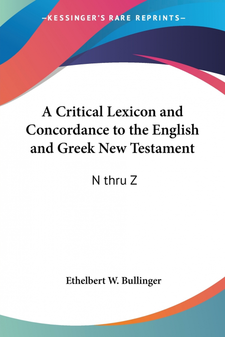 A Critical Lexicon and Concordance to the English and Greek New Testament