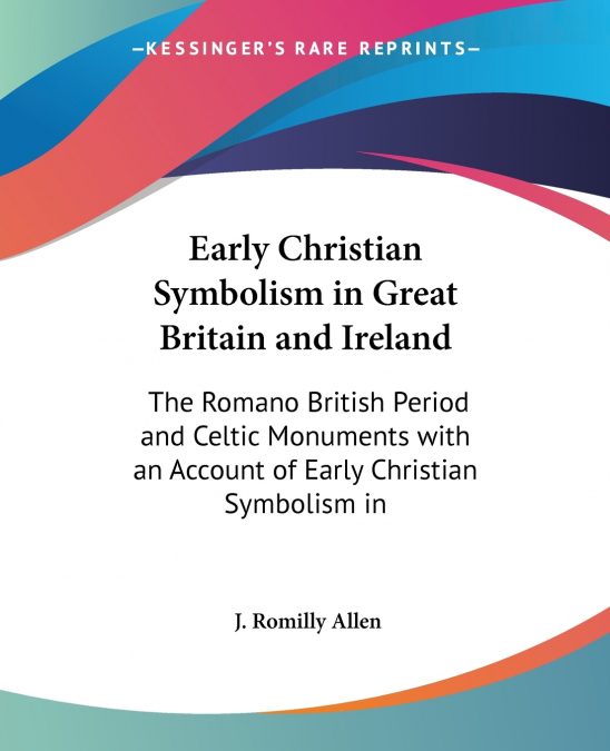 Early Christian Symbolism in Great Britain and Ireland