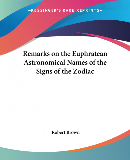 Remarks on the Euphratean Astronomical Names of the Signs of the Zodiac