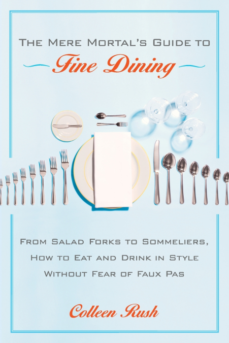 The Mere Mortal’s Guide to Fine Dining