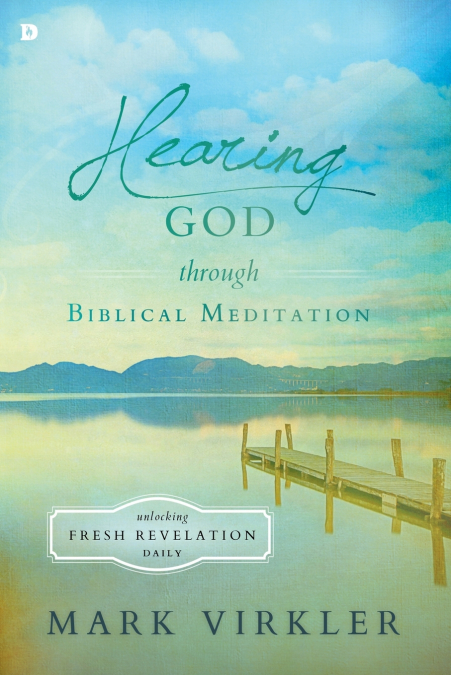 Hearing God Through Biblical Meditation
