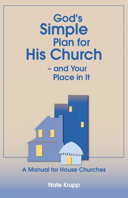God’s Simple Plan for His Church - And Your Place in It