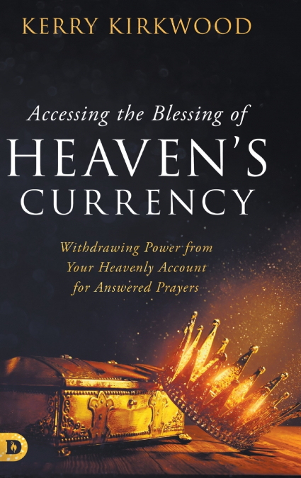Accessing the Blessing of Heaven’s Currency