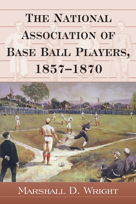 The National Association of Base Ball Players, 1857-1870