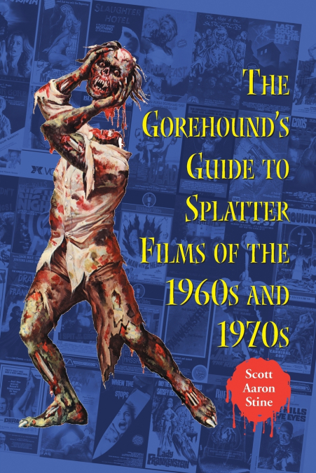 The Gorehound’s Guide to Splatter Films of the 1960s and 1970s