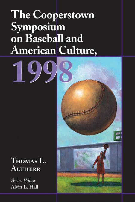 The Cooperstown Symposium on Baseball and American Culture, 1998