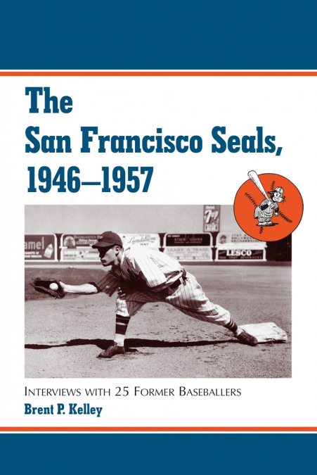 The San Francisco Seals, 1946-1957