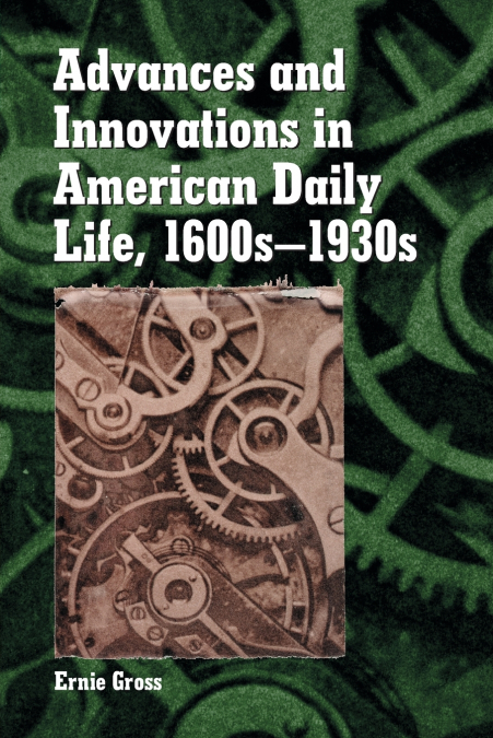Advances and Innovations in American Daily Life, 1600s-1930s