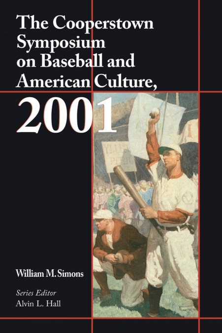 The Cooperstown Symposium on Baseball and American Culture, 2001