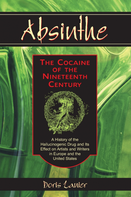 Absinthe--The Cocaine of the Nineteenth Century