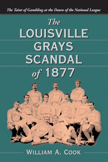 The Louisville Grays Scandal of 1877