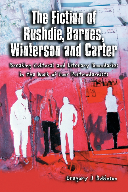 The Fiction of Rushdie, Barnes, Winterson and Carter