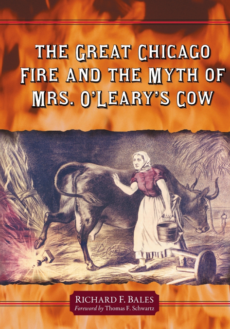 The Great Chicago Fire and the Myth of Mrs. O’Leary’s Cow