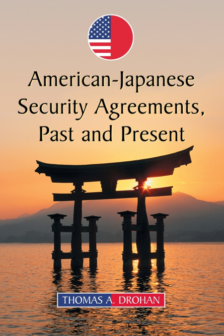 American-Japanese Security Agreements, Past and Present