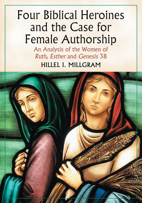 Four Biblical Heroines and the Case for Female Authorship