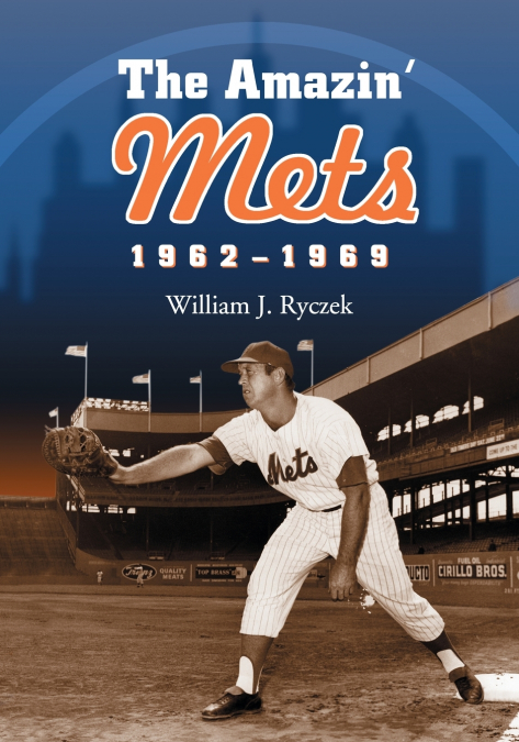 The Amazin’ Mets, 1962-1969