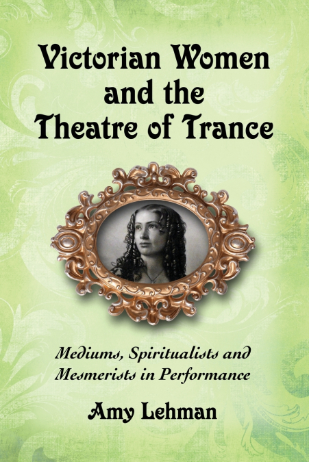 Victorian Women and the Theatre of Trance