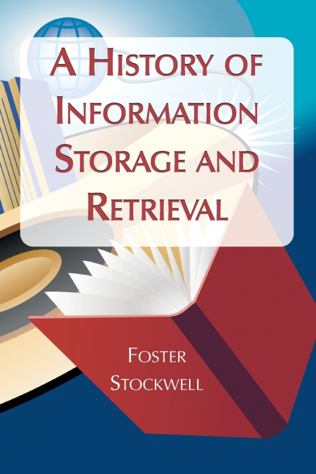 A History of Information Storage and Retrieval