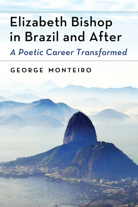 Elizabeth Bishop in Brazil and After