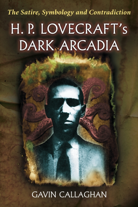H. P. Lovecraft’s Dark Arcadia