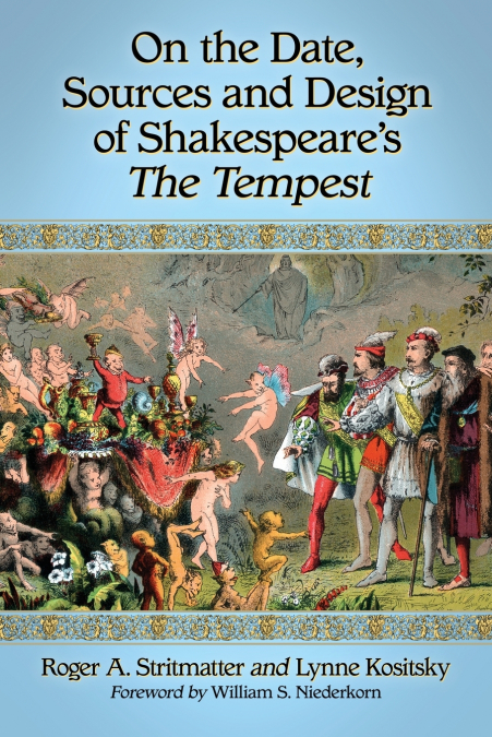 On the Date, Sources and Design of Shakespeare’s The Tempest