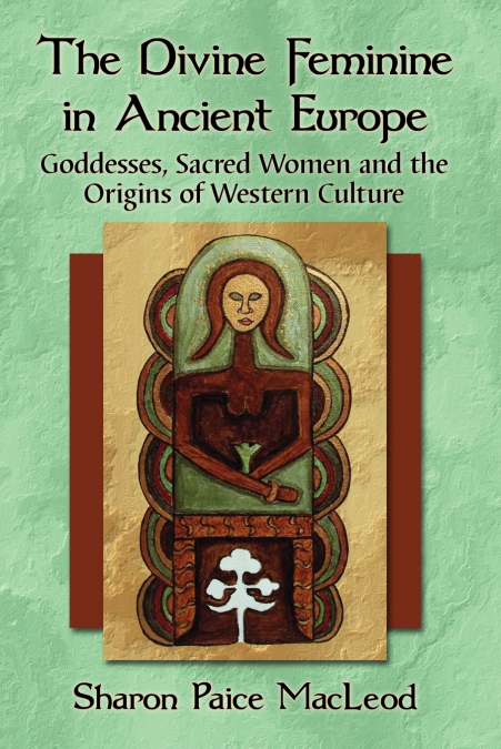 The Divine Feminine in Ancient Europe