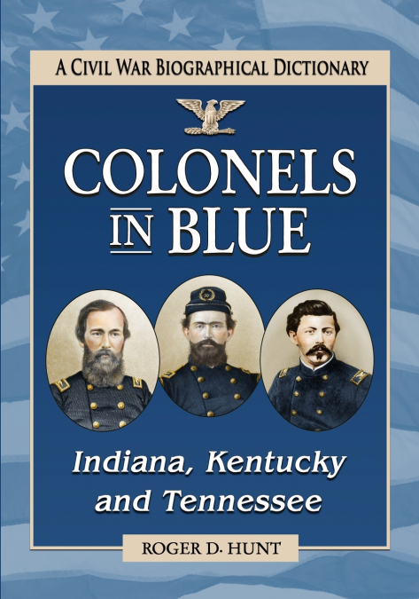Colonels in Blue--Indiana, Kentucky and Tennessee