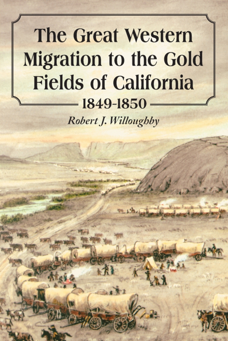 The Great Western Migration to the Gold Fields of California, 1849-1850