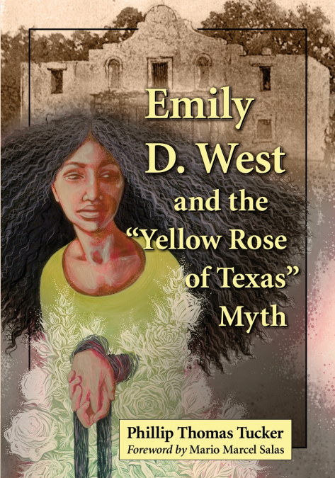 Emily D. West and the 'Yellow Rose of Texas' Myth