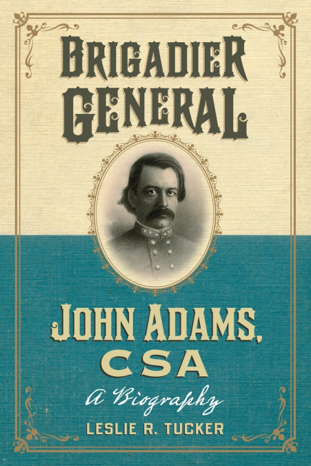 Brigadier General John Adams, CSA