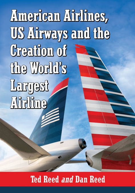 American Airlines, US Airways and the Creation of the World’s Largest Airline