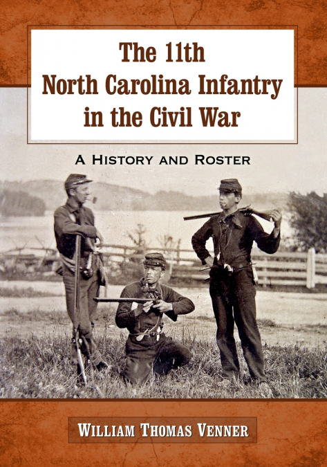 The 11th North Carolina Infantry in the Civil War