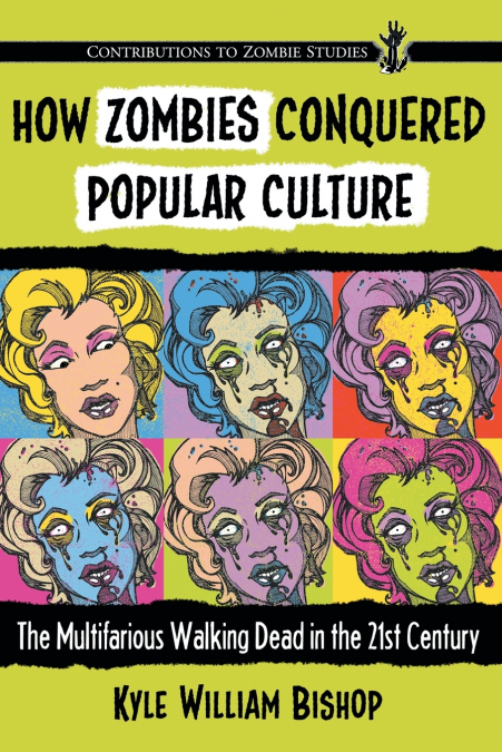 How Zombies Conquered Popular Culture