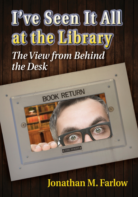 I’ve Seen It All at the Library