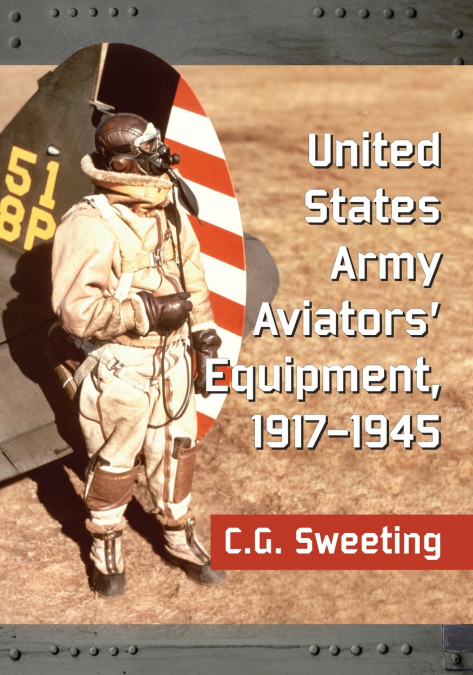 United States Army Aviators’ Equipment, 1917-1945