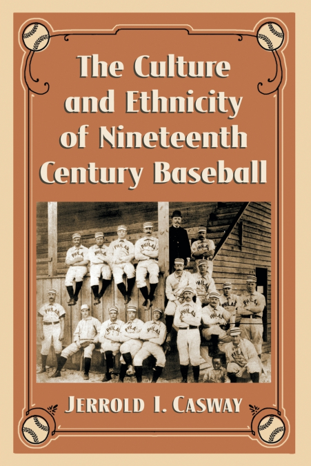 The Culture and Ethnicity of Nineteenth Century Baseball