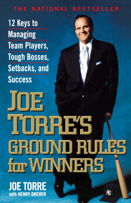 Joe Torre’s Ground Rules for Winners