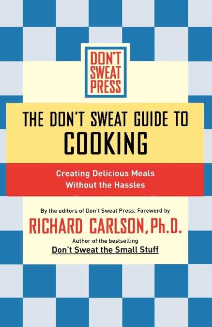 The Don’t Sweat Guide to Cooking