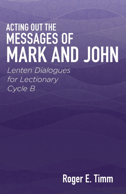 Acting Out the Messages of Mark and John