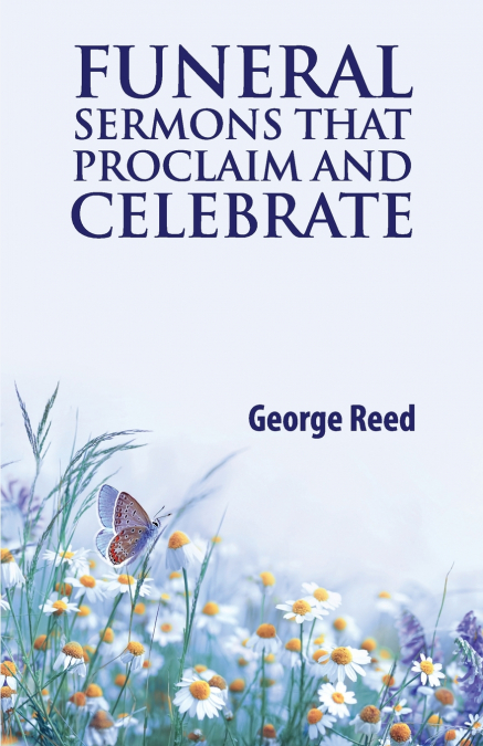 Funeral Sermons that Proclaim and Celebrate