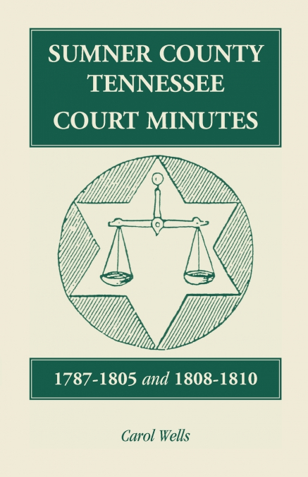 Sumner County, Tennessee Court Minutes, 1787-1805 and 1808-1810