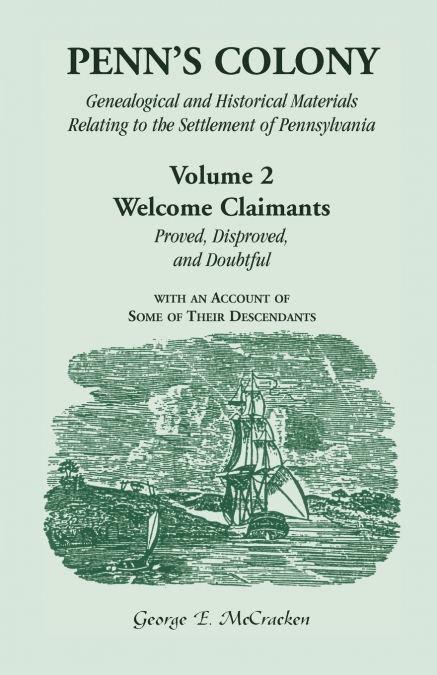Penn’s Colony, Genealogical and Historical Materials Relating to the Settlement of Pennsylvania, Volume 2