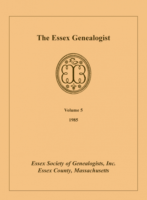 The Essex Genealogist, Volume 5, 1985